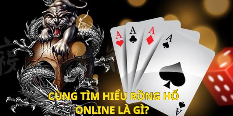 Đôi nét về game Rồng Hổ online là gì?